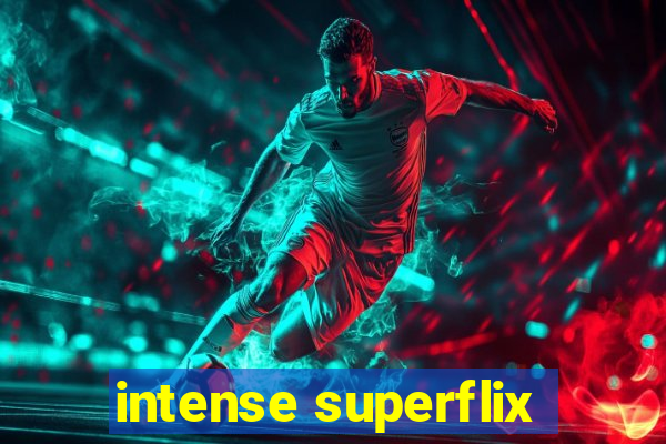 intense superflix